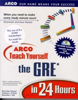 Arco Teach Yourself the GRE in 24 Hours Arco Teach Yourself the GRE in 24 Hours