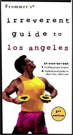 Frommers Irreverent Guide to Los Angeles