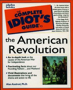 The Complete Idiot's Guide to the American Revolution The Complete Idiot's Guide to the American Revolution