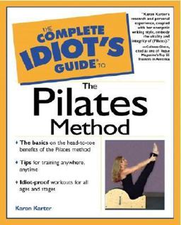 Complete Idiot's Guideï¿½ to the Pilates Method  9780028639833 Front Cover