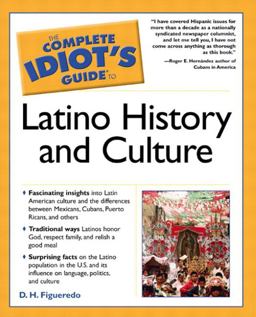 Complete Idiot's Guide to Latino History and Culture  9780028643601 Front Cover