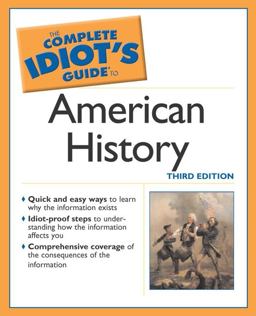 The Complete Idiot's Guide to American History The Complete Idiot's Guide to American History