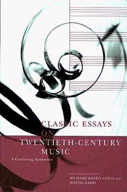 Classic Essays on Twentieth-Century Music