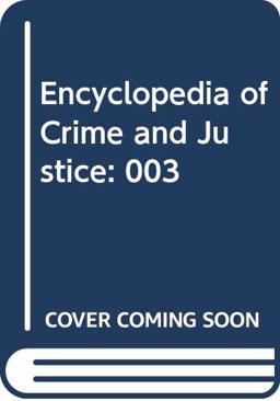 Encyclopedia of Crime and Justice