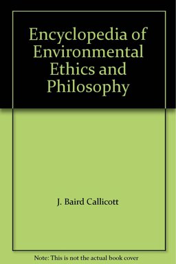 Encyclopedia of Environmental Ethics and Philosophy