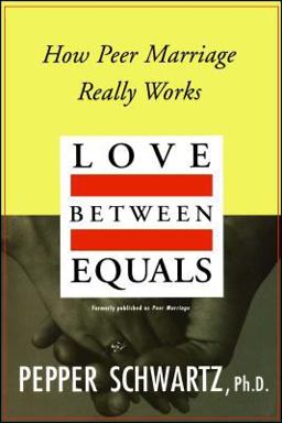 Love Between Equals How Peer Marriage Really Works  9780028740614 Front Cover