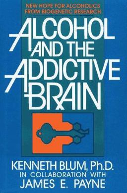 Alcohol and the Addictive Brain New Hope for Alcoholics from Biogenetic Research  9780029037010 Front Cover