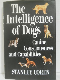 Intelligence of Dogs Canine Consciousness and Capabilities  9780029066836 Front Cover