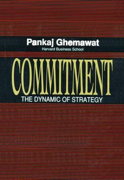 Commitment The Dynamic of Strategy  9780029115756 Front Cover