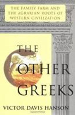 Other Greeks The Family Farm and the Agrarian Roots of Western Civilization  9780029137512 Front Cover