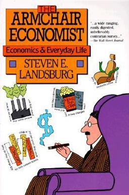 Armchair Economist Economics and Everyday Life  9780029177761 Front Cover