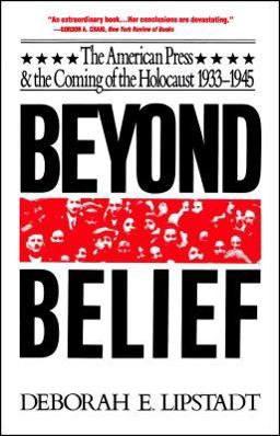 Beyond Belief The American Press and the Coming of the Holocaust, 1933- 1945  9780029191613 Front Cover