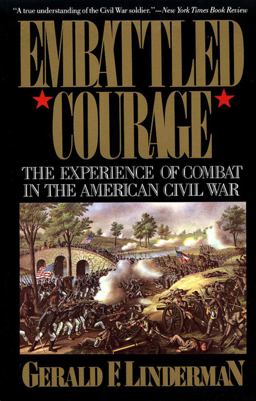 Embattled Courage The Experience of Combat in the American Civil War  9780029197615 Front Cover