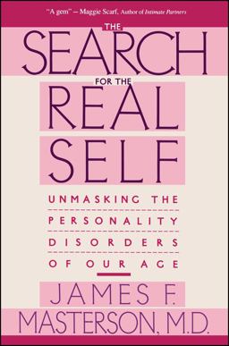 Search for the Real Self Unmasking the Personality Disorders of Our Age  9780029202920 Front Cover