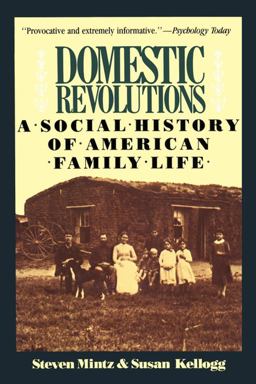 Domestic Revolutions A Social History of American Family Life  9780029212912 Front Cover