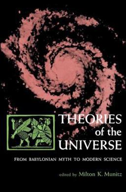 Theories of the Universe From Babylonian Myth to Modern Science  9780029222706 Front Cover
