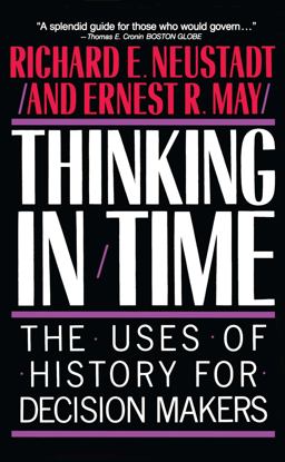 Thinking in Time The Uses of History for Decision Makers  9780029227916 Front Cover