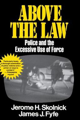 Above the Law Police and the Excessive Use of Force  9780029291535 Front Cover