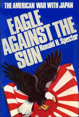Eagle Against the Sun The American War with Japan  9780029303603 Front Cover