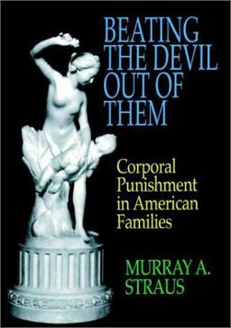 Beating the Devil Out of Them Corporal Punishment in American Families  9780029317303 Front Cover