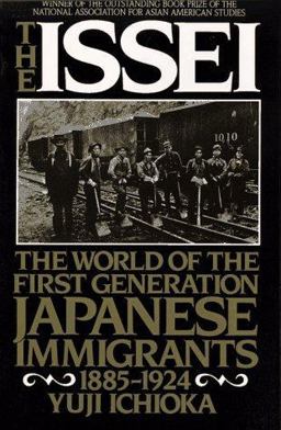 Issei The World of the First-Generation Japanese Immigrants, 1885-1924  9780029324356 Front Cover