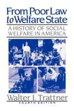 From Poor Law to Welfare State, 4th Edition A History of Social Welfare in America 4th 9780029327128 Front Cover