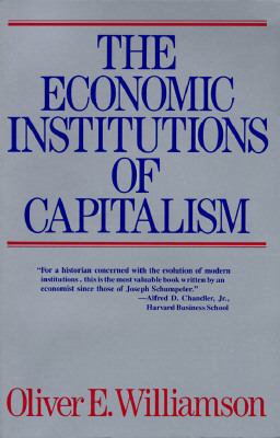 Economic Institutions of Capitalism Firms, Markets, Relational Contracting  9780029348215 Front Cover