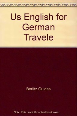 U. S. English for German Travelers Phrase Book U. S. English for German Travelers Phrase Book