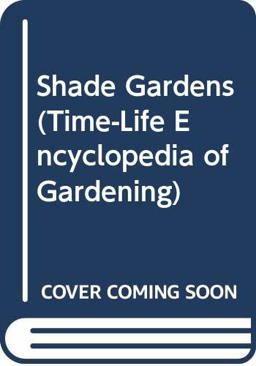 The Time-Life Book of Shade Gardens The Time-Life Book of Shade Gardens