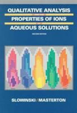 Qualitative Analysis and the Properties of the Ions in Aqueous Solutions 2nd 9780030312342 Front Cover