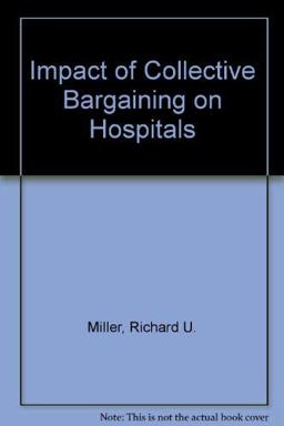 The Impact of Collective Bargaining on Hospitals
