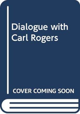 Dialogue with Carl Rogers