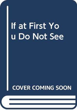 If at First You Do Not See