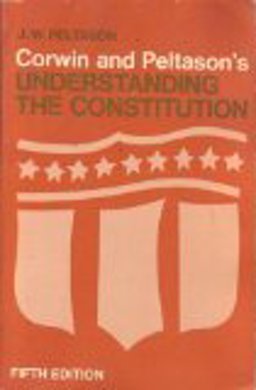 Corwin and Peltason's Understanding the Constitution