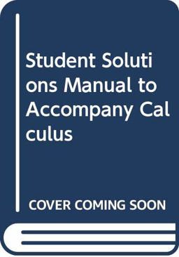 Student Solutions Manual to Accompany Calculus
