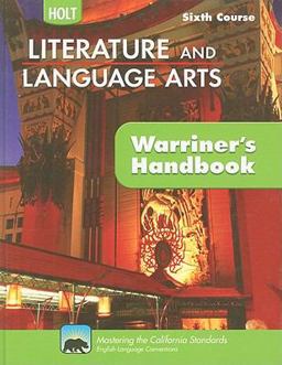 California Holt Literature and Language Arts: Warriner's Handbook, Sixth Course