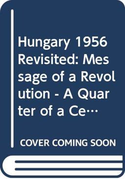 Hungary, Nineteen Fifty-Six Revisited