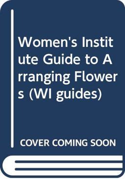 The WI Creative Guide to Arranging Flowers