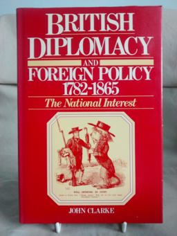British Diplomacy and Foreign Policy, 1782-1865