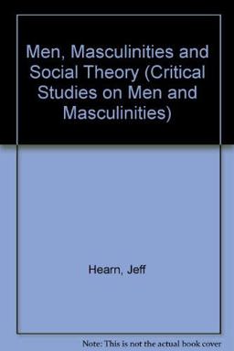 Men, Masculinities and Social Theory