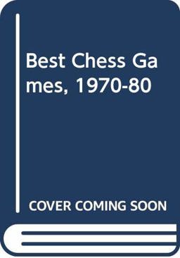 Best Chess Games, 1970-80