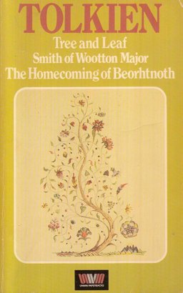 Tree and Leaf ; [and], Smith of Wootton Major ; [and], the Homecoming of Bearhtnoth, Bearhthelm's Son