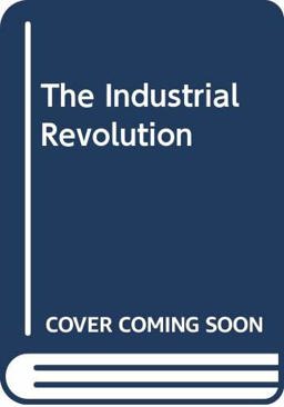 The Industrial Revolution