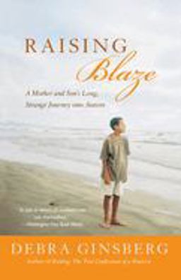 Raising Blaze A Mother and Son's Long, Strange Journey into Autism  9780060004330 Front Cover