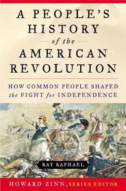 People's History of the American Revolution How Common People Shaped the Fight for Independence  9780060004408 Front Cover