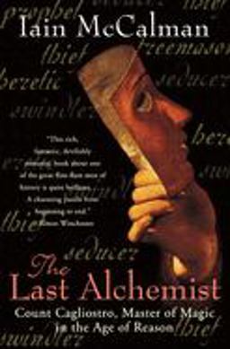 Last Alchemist Count Cagliostro, Master of Magic in the Age of Reason  9780060006914 Front Cover