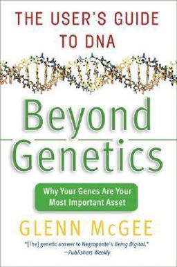 Beyond Genetics The User's Guide to DNA  9780060008017 Front Cover