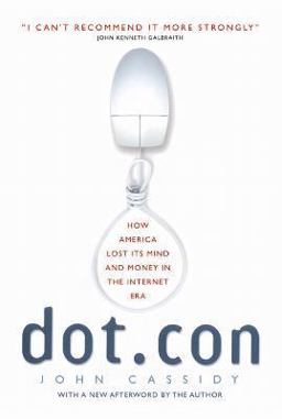 Dot. con How America Lost Its Mind and Money in the Internet Era  9780060008819 Front Cover