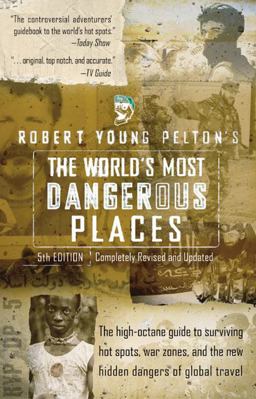 Robert Young Pelton's the World's Most Dangerous Places 5th Edition 5th 9780060011604 Front Cover
