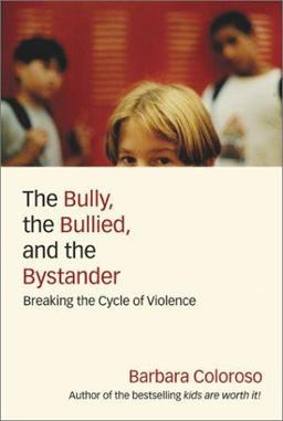 Bully, the Bullied, and the Bystander From Preschool to High School--How Parents and Teachers Can Help Break the Cycle of Violence  9780060014292 Front Cover